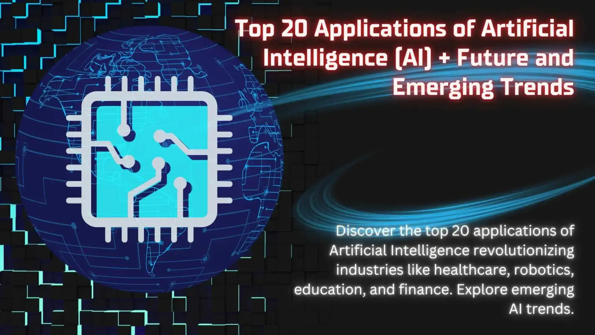 Top 20 Applications of Artificial Intelligence (AI) + Future and Emerging Trends