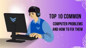 Read more about the article Top 10 Common Computer Problems and How to Fix Them