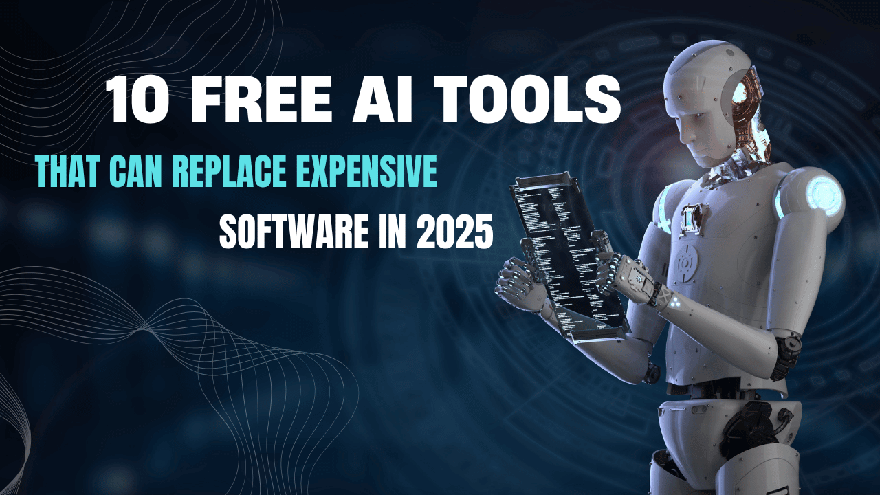 10 Free AI Tools That Can Replace Expensive Software in 2025
